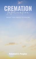 Cremation Information: What You Need to Know 0578360187 Book Cover