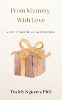 From Mummy With Love: The Gift of Multilingual Parenting B0BYBF4P2Q Book Cover