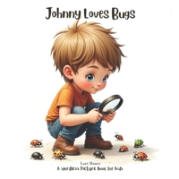 Johnny Loves Bugs: A Wordless Picture Book for Kids 1967148449 Book Cover