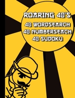 Roaring 40’s: 40 Wordsearch, 40 Number Search & 40 Sudoku Puzzles To Stretch Your Brain B091WGH9TQ Book Cover