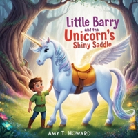 Little Barry and the Unicorn's Shiny Saddle B0DPPWW1L8 Book Cover