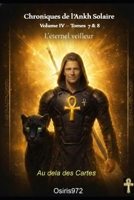 Chroniques de l'Ankh solaire Volume IV: Au delà des Cartes (Mémentos Ankh Solaire) (French Edition) B0GJCWVMXV Book Cover