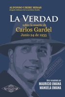 La Verdad sobre la muerte de Carlos Gardel 1656294834 Book Cover