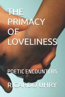THE PRIMACY OF LOVELINESS: POETIC ENCOUNTERS B0H6ZDFVTN Book Cover