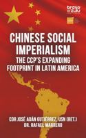 Chinese Social Imperialism: The CCP’s Expanding Footprint in Latin America B0GYS4P2DY Book Cover