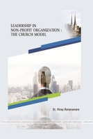 Leadership in Non-profit Organization: The Church Model 1365872866 Book Cover