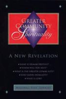 Greater Community Spirituality: The New Revelation (New Knowledge Library) 1884238556 Book Cover