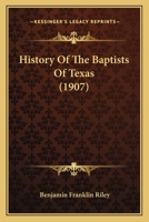 History Of The Baptists Of Texas 110476704X Book Cover