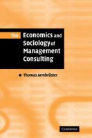 The Economics and Sociology of Management Consulting 0521142245 Book Cover