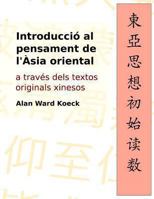 Introduccio Al Pensament de l'Asia Oriental: A Traves Dels Textos Originals Xinesos 1479187704 Book Cover