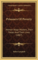 Prisoners of Poverty. Women Wage-Workers, Their Trades and their Lives 1503129586 Book Cover