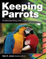 Keeping Parrots: Understanding Their Care and Breeding 0719840236 Book Cover