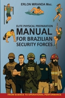 ELITE PHYSICAL PREPARATION MANUAL FOR BRAZILIAN SECURITY FORCES: FROM SCIENCE TO OPERATIONAL PERFORMANCE B0FMXP4NM8 Book Cover