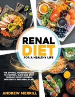 Renal Diet: For a healthy life. The Optimal Nutrition Guide to Control, Slow and Stop Chronic Kidney Disease. Includes 31 Days Meal Plan. B08NTRFF4L Book Cover