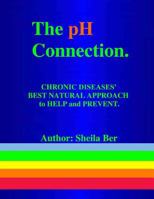 The PH Connection - Chronic Diseases' Best Natural Approach to Help and Prevent 1475036817 Book Cover