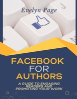 Facebook for Authors: A Guide to Engaging Readers and Promoting Your Work B0DTK1HCQT Book Cover