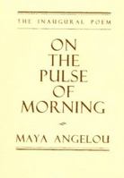 On the Pulse of Morning: Maya Angelou's Inaugural Poem 1993 0679748385 Book Cover