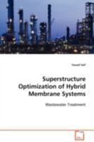 Superstructure Optimization of Hybrid Membrane Systems: Wastewater Treatment 3639100565 Book Cover