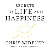 Secrets to Life and Happiness 1982603011 Book Cover