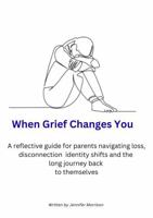 When Grief Changes You: A reflective guide for parents 064674495X Book Cover
