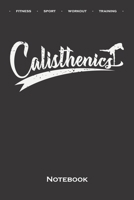 Calisthenics Fitness Workout Notebook: Dot Grid Journal/Logbook for fitness enthusiasts, who love the street workout sport around self-weight exercises 1708456856 Book Cover
