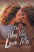 The Way You Love Me B0G27NL5J7 Book Cover