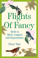 Flights of Fancy: Birds in Myth, Legend, and Superstition 0385342497 Book Cover