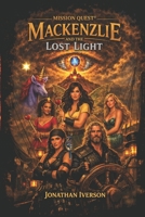 Mission Quest® Mackenzlie and the Lost Light (Mission Quest® Universe) B0GXG81LLY Book Cover