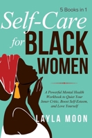 Self Care for Black Women: 5 Books in 1 | A Powerful Mental Health Workbook to Quiet Your Inner Critic, Boost Self-Esteem, and Love Yourself 1959081268 Book Cover