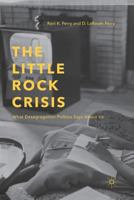 The Little Rock Crisis: What Desegregation Politics Says about Us 1349489190 Book Cover