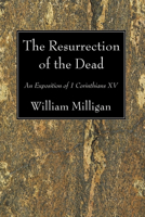 The Resurrection of the Dead: An Exposition of 1 Corinthians XV 1606084380 Book Cover