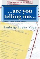 ...Are You Telling Me... 1514393387 Book Cover