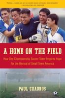 A Home on the Field: How One Championship Team Inspires Hope for the Revival of Small Town America 0061120286 Book Cover