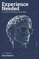 Experience Needed: A Journey to Becoming a UX Designer B0H8LT22BY Book Cover
