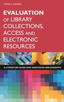 Evaluation of Library Collections, Access and Electronic Resources: A Literature Guide and Annotated Bibliography 1563088525 Book Cover