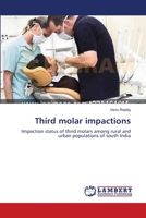 Third molar impactions: Impaction status of third molars among rural and urban populations of south India 3659156426 Book Cover