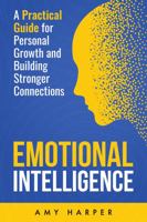 Emotional Intelligence: A Practical Guide for Personal Growth and Building Stronger Connections (Fostering Personal Development) 1963174038 Book Cover
