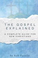 The Gospel Explained: A Complete Guide for New Christians B0FX1GV321 Book Cover