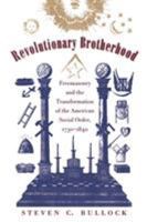 Revolutionary Brotherhood: Freemasonry and the Transformation of the American Social Order, 1730-1840 (Published for the Omohundro Institute of Early American ... History and Culture, Williamsburg, Vi 080784750X Book Cover