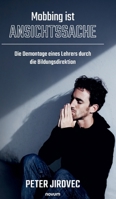Mobbing ist Ansichtssache: Die Demontage eines Lehrers durch die Bildungsdirektion (German Edition) 3991305577 Book Cover