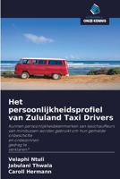 Het persoonlijkheidsprofiel van Zululand Taxi Drivers: Kunnen persoonlijkheidskenmerken van taxichauffeurs van minibussen worden gebruikt om hun ... gedrag te verklaren? 620096145X Book Cover