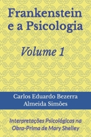 Frankenstein e a Psicologia - Volume 1: Interpretações Psicológicas na Obra-Prima de Mary Shelley 8557000863 Book Cover