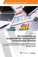 Die Entwicklung Ausgewahlter Kennzahlen Europaischer Banken 3639463528 Book Cover