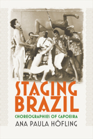 Staging Brazil: Choreographies of Capoeira 0819578819 Book Cover