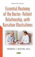 The Essential Anatomy of the Doctor: Patient Relationship, with Narrative Illustrations 1536186090 Book Cover