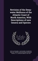 Revision of the Deep-Water Mollusca of the Atlantic Coast of North America, with Descriptions of New Genera and Species 1377943305 Book Cover