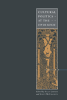 Cultural Politics at the Fin De Siecle 0521484995 Book Cover