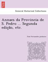 Annaes da Provincia de S. Pedro ... Segunda edição, etc. 1249024927 Book Cover