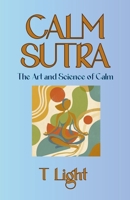 Calm Sutra: The Art and Science of Calm (Emotional Mastery) 8169067995 Book Cover
