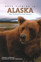 Bear Viewing in Alaska: Expert Techniques for a Great Adventure 0762739533 Book Cover